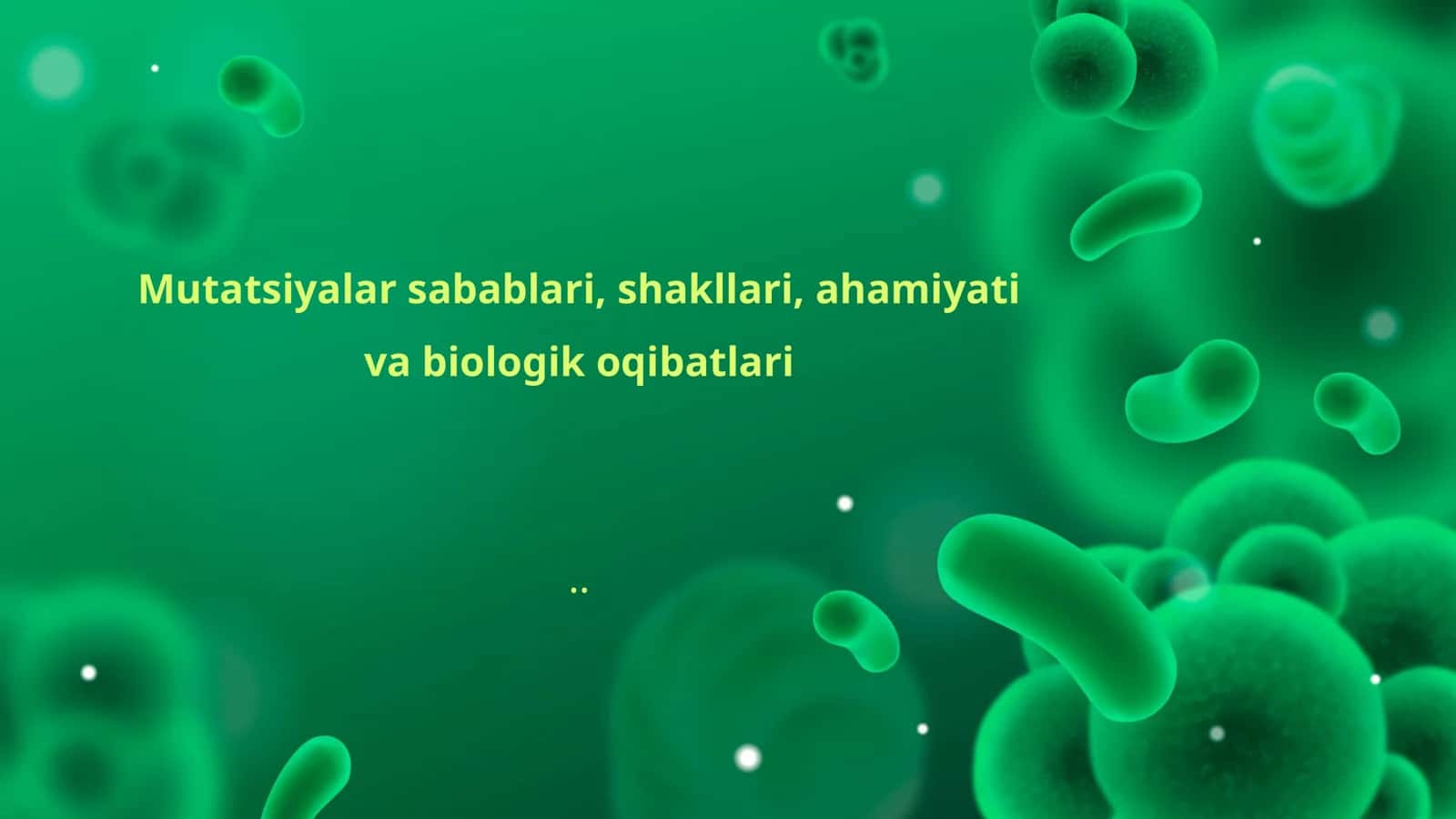 Mutatsiyalar sabablari, shakllari, ahamiyati va biologik oqibatlari 1