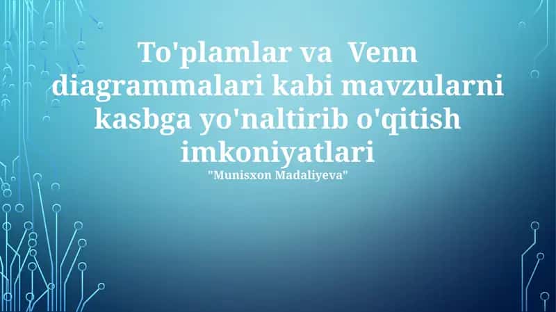 To'plamlar va Venn diagrammalari kabi mavzularni kasbga yo'naltirib o'qitish imkoniyatlari 1