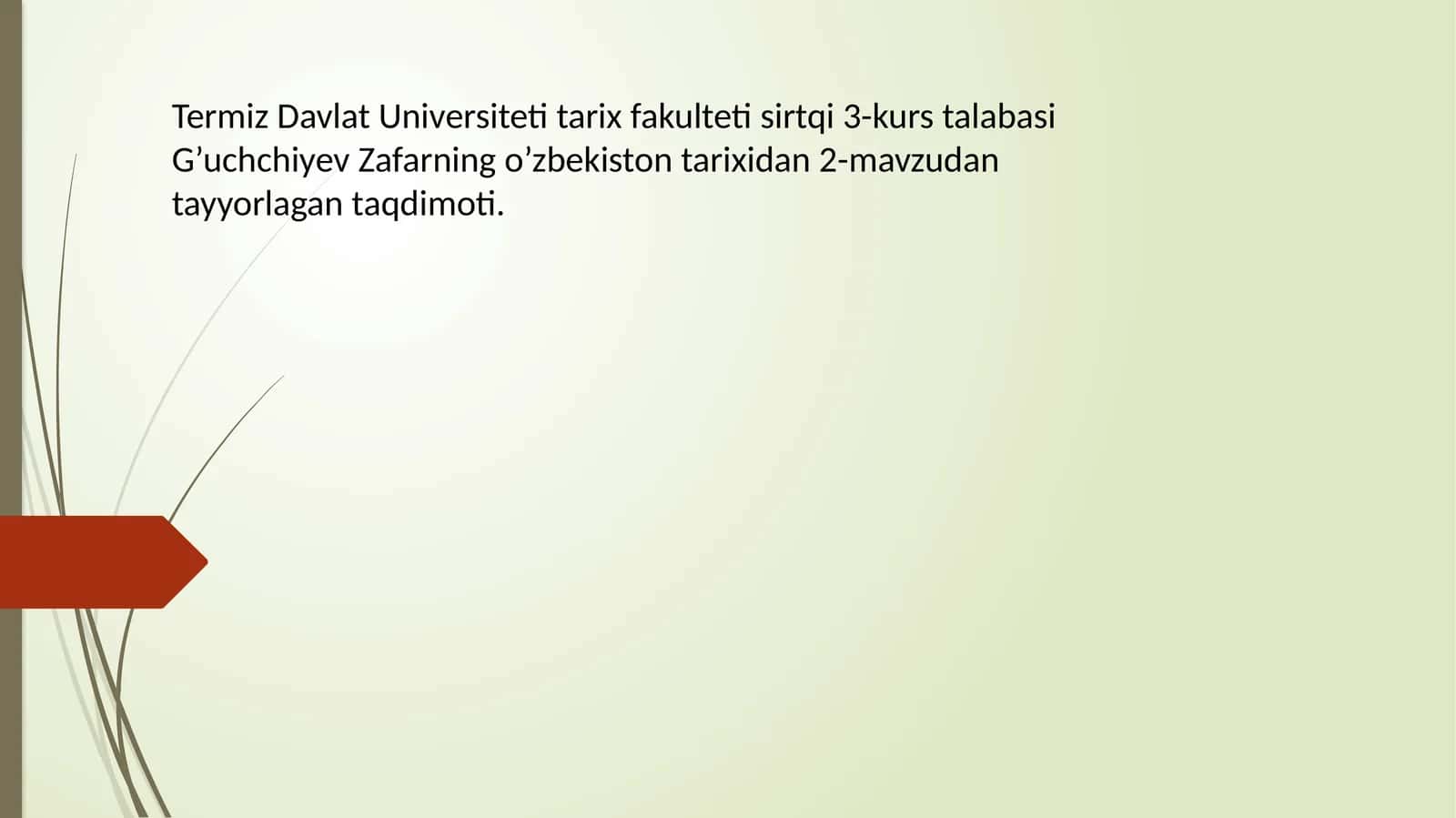 Termiz Davlat Universiteti tarix fakulteti sirtqi 3-kurs talabasi G’uchchiyev Zafar 1