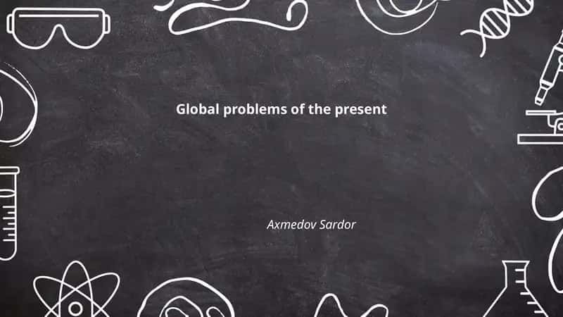 Global problems of the present 1