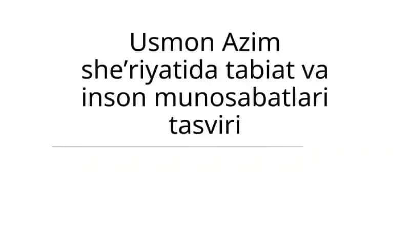 Usmon Azim sheʼriyatida tabiat va inson munosabatlari tasviri