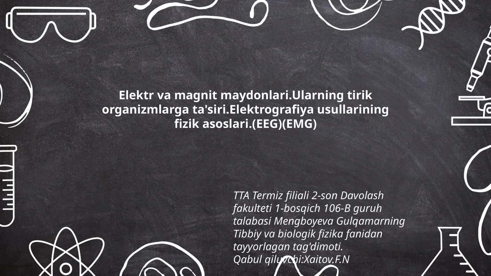 Mengboyeva Gulqamarning Tibbiy va biologik fizika tag'dimoti 1