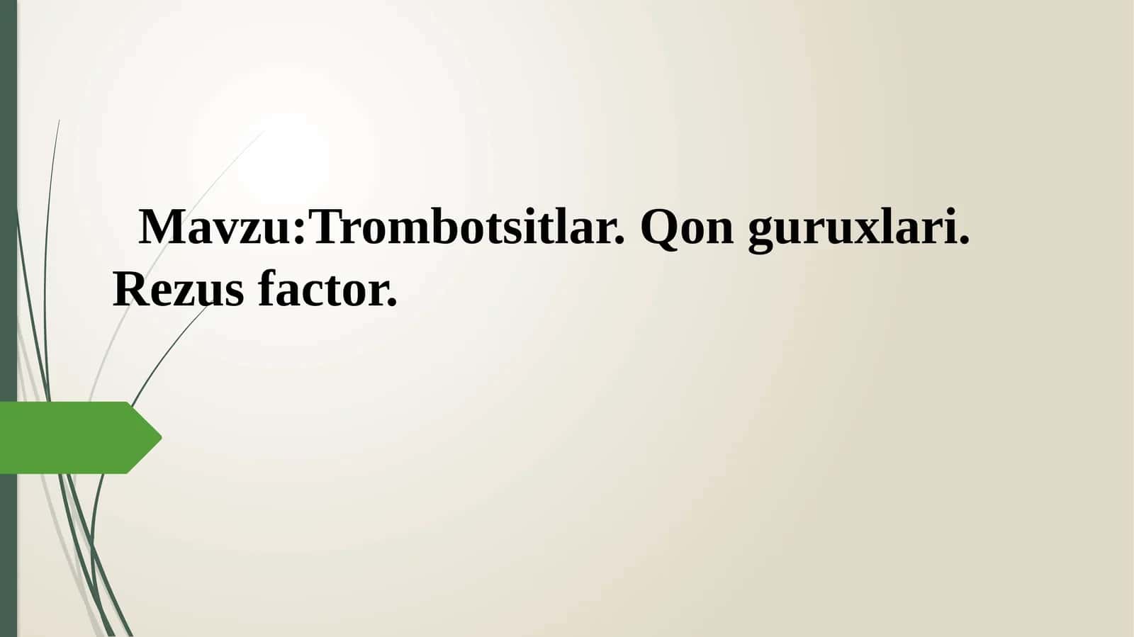 Trombotsitlar.Qonguruxlari.Rezusfactor 1