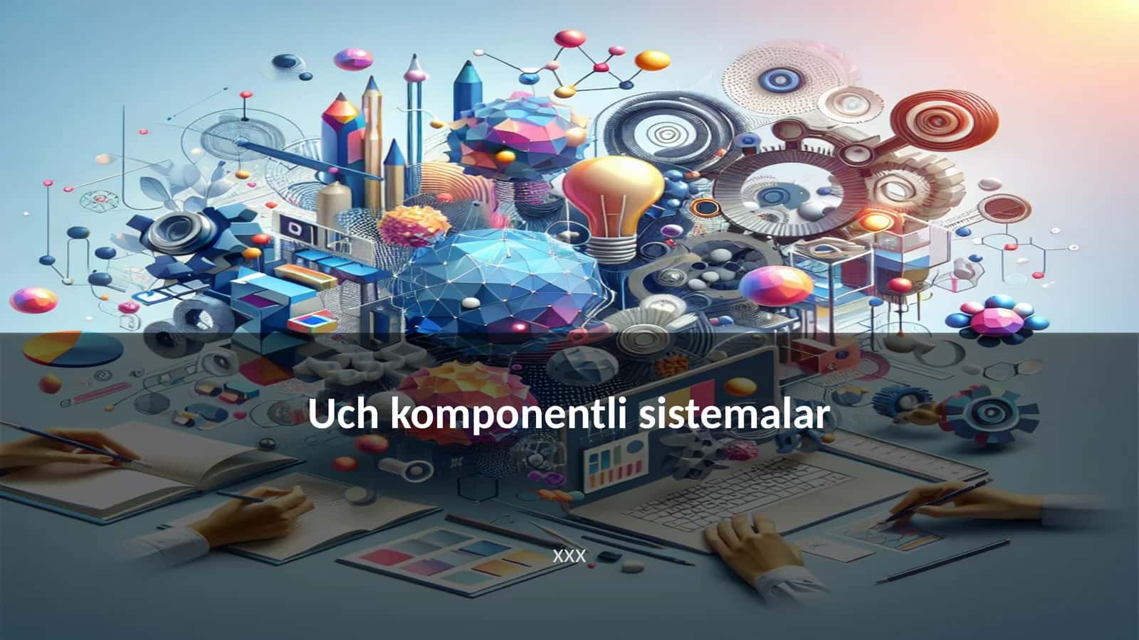 Uch komponentli sistemalar 1