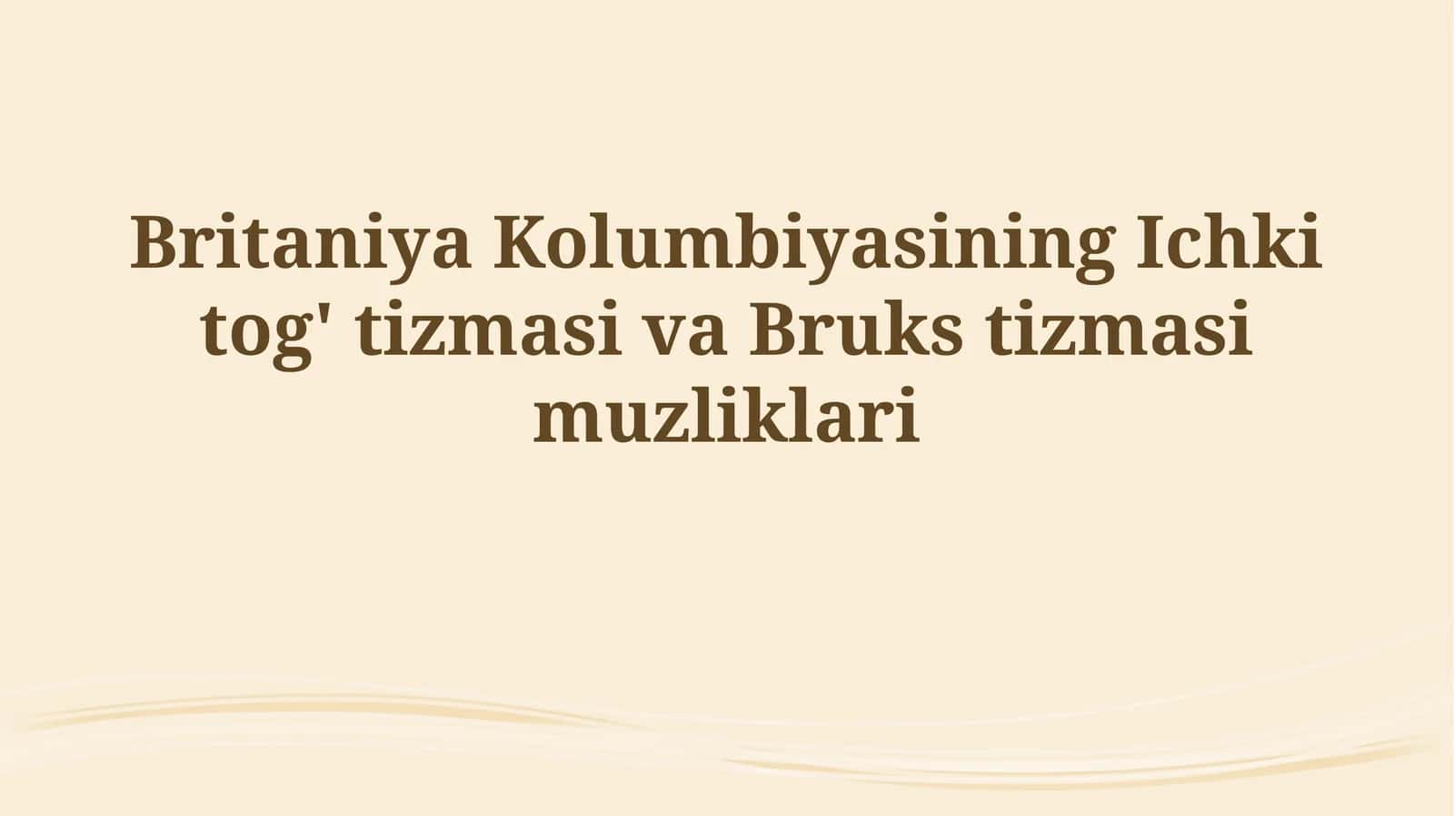 Britaniya Kolumbiyasining Ichki tog' tizmasi va Brukstizmasimuzliklari 1