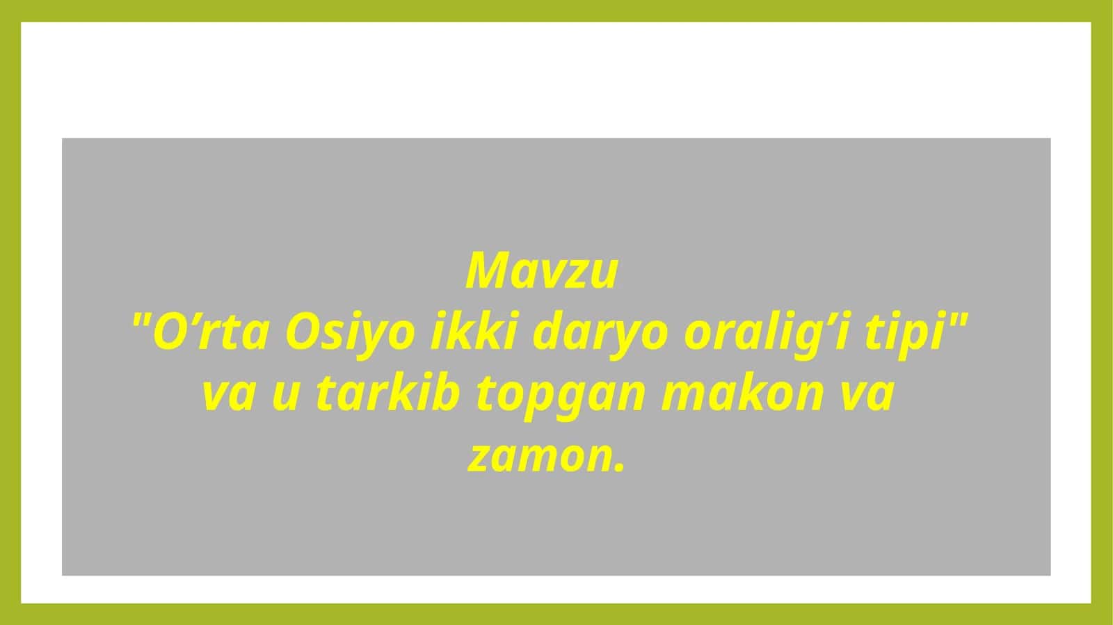 "O’rtaOsiyo ikki daryo oralig’i tipi" va u tarkib topgan makon vazamon 1