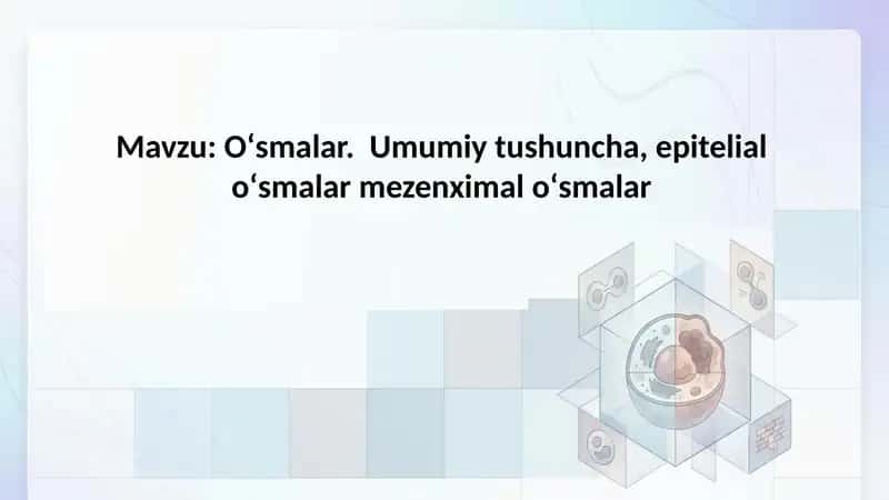 Oʻsmalar.  Umumiy tushuncha, epitelial oʻsmalar mezenximal oʻsmalar 1