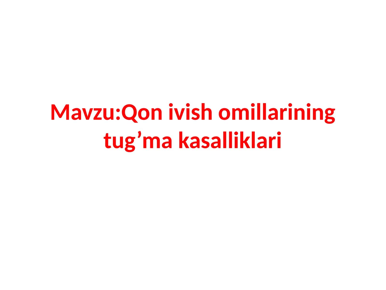 Qon ivish omillarining tug’ma kasalliklari 1