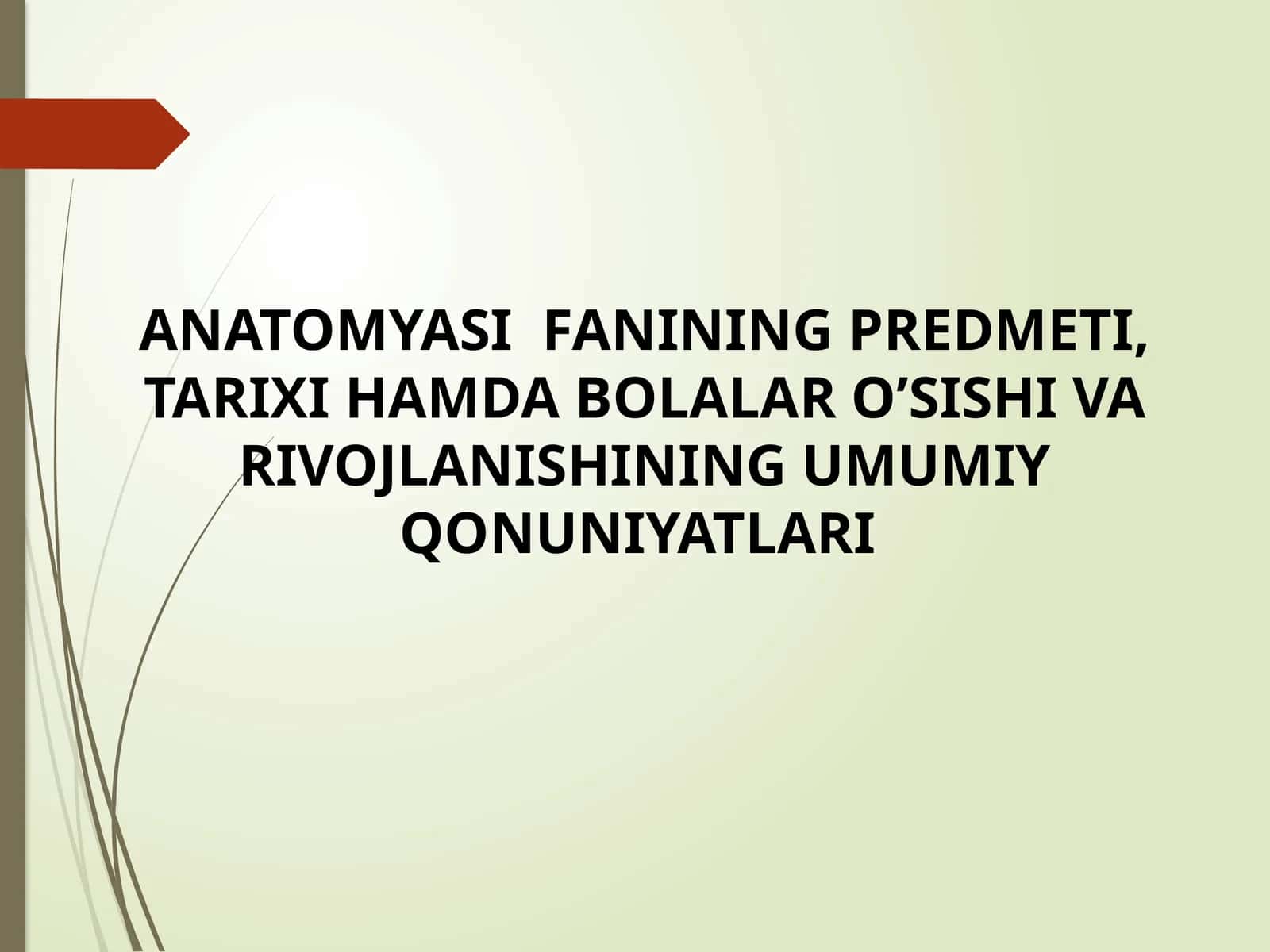 ANATOMYASIFANINING PREDMETI, TARIXI HAMDABOLALAR O’SISHI VA RIVOJLANISHINING UMUMIY QONUNIYATLARI 1