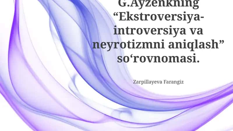 Ayzenkning "Ekstroversiya-Introversiya va Neyrotizmni Aniqlash" so'rovnomasi 1