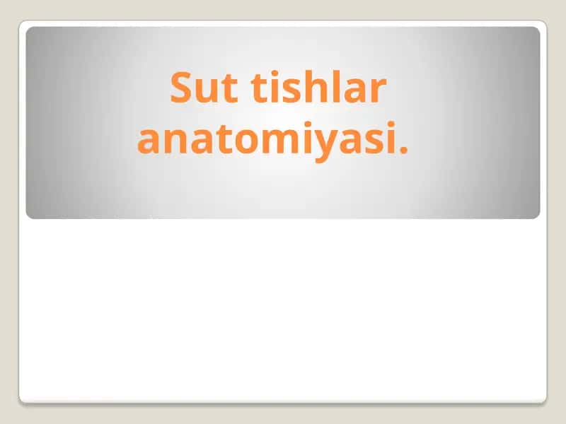 Sut tishlar anatomiyasi. 1