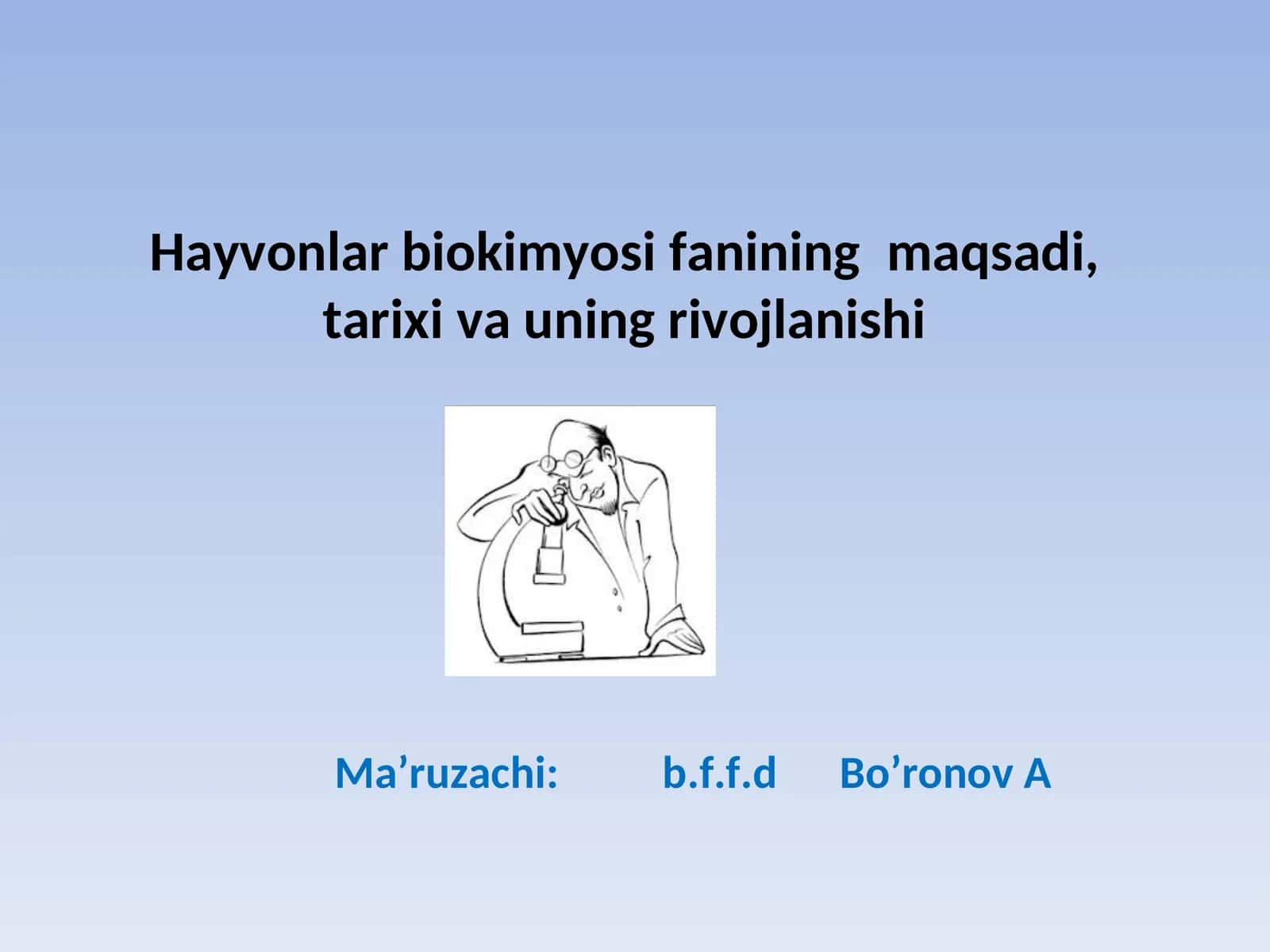 Hayvonlar biokimyosi fanining maqsadi, tarixi va uning rivojlanishi 1