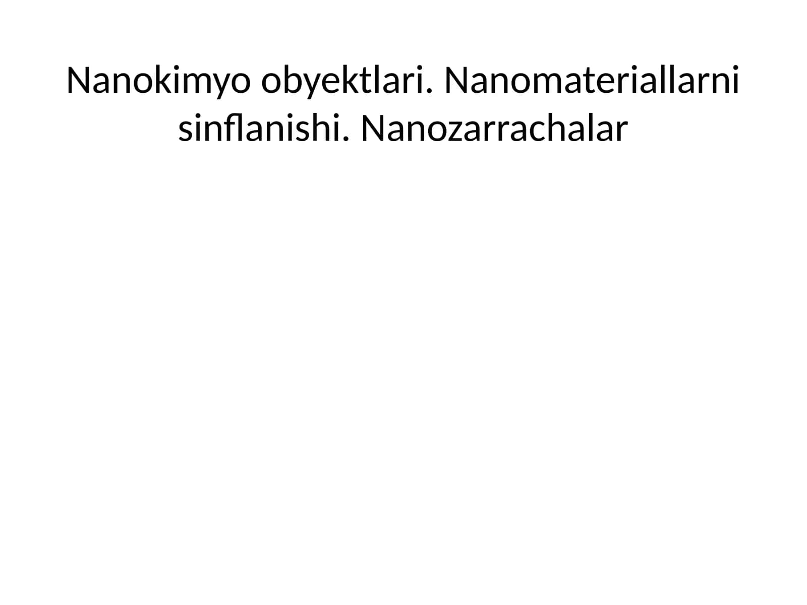 Nanokimyo obyektlari. Nanomateriallarning sinflanishi. 1