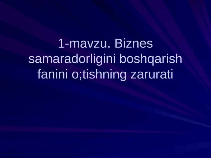 Biznes samaradorligini boshqarish fanini o'tishning zarurati 1