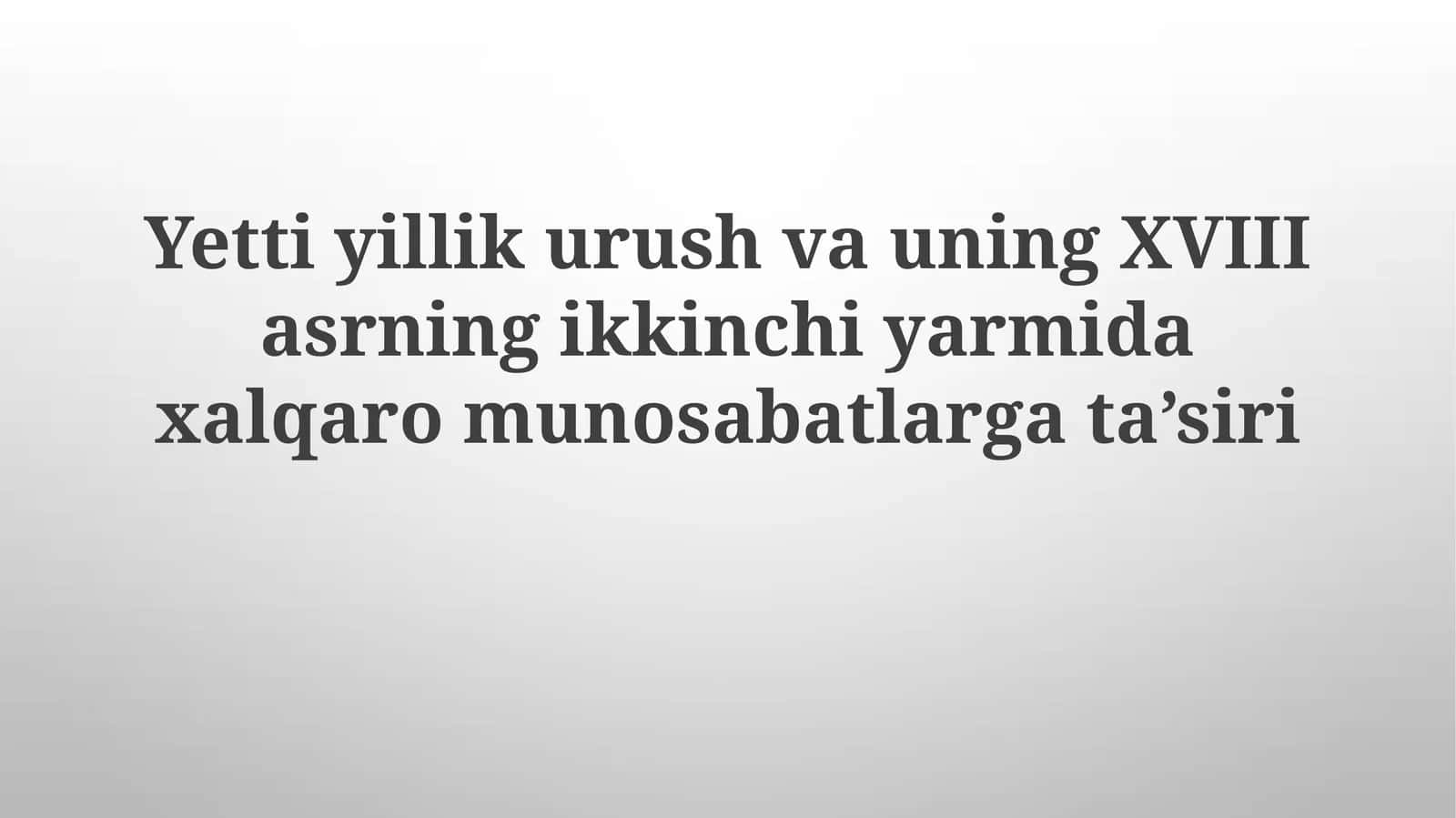 XVIII asrning ikkinchi yarmidagi xalqaro munosabatlar 1