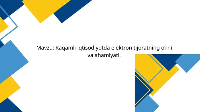 Raqamli iqtisodiyotda elektron tijoratning o‘rni va ahamiyati 1