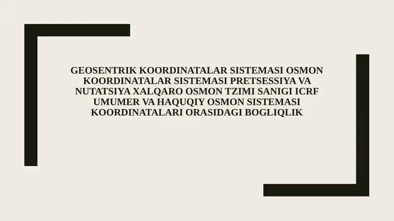 Geosentrik koordinatalar sistemasi osmon koordinatalar sistemasi pretsessiya va nutatsiya xalqaro osmon tzimi sanigi icrf umumer va haquqiy osmon sistemasi koordinatalari orasidagi bog'liqlik 1