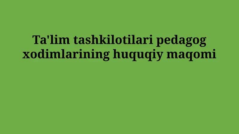 Pedagog xodimining huquqiy maqomi 1