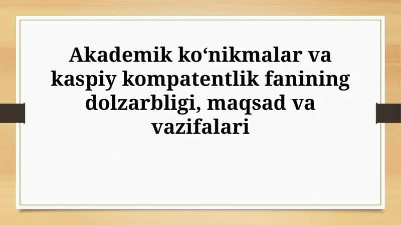 Akademik koʻnikmalar va kaspiy kompatentlik fanining dolzarbligi, maqsadvavazifalari 1
