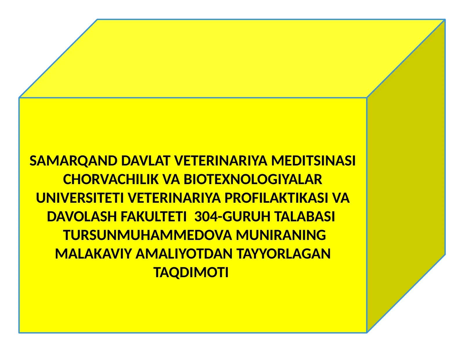 VETERINARIYA PROFILAKTIKASI VA DAVOLASH FAKULTETI 304-GURUH TALABASI TURSUNMUHAMMEDOVAMUNIRANING MALAKAVIY AMALIYOTDAN TAYYORLAGAN TAQDIMOTI 1