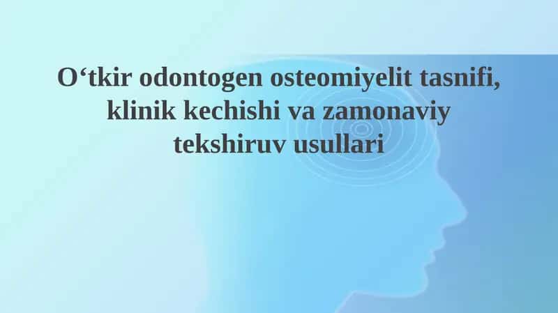 Oʻtkir odontogen osteomiyelit tasnifi 1