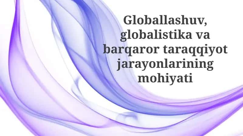Globallashuv, Globalistika va Barqaror Rivojlanishning Mohiyati 1