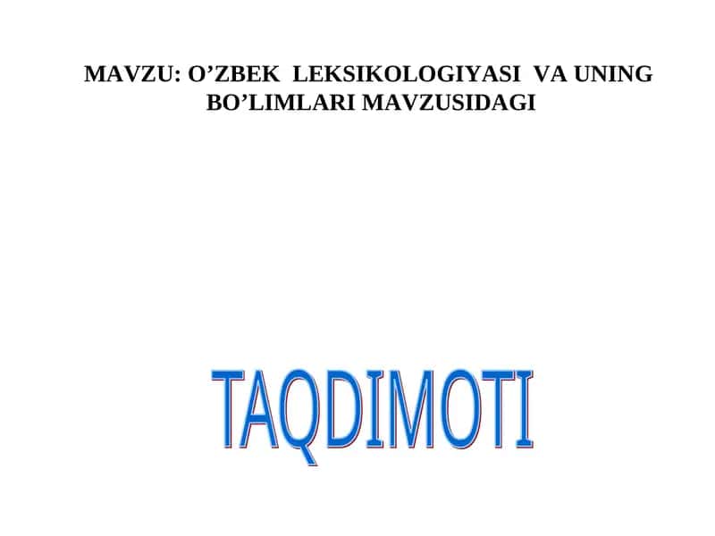 O’ZBEK  LEKSIKOLOGIYASI  VA UNING  BO’LIMLARI MAVZUSIDAGI 1