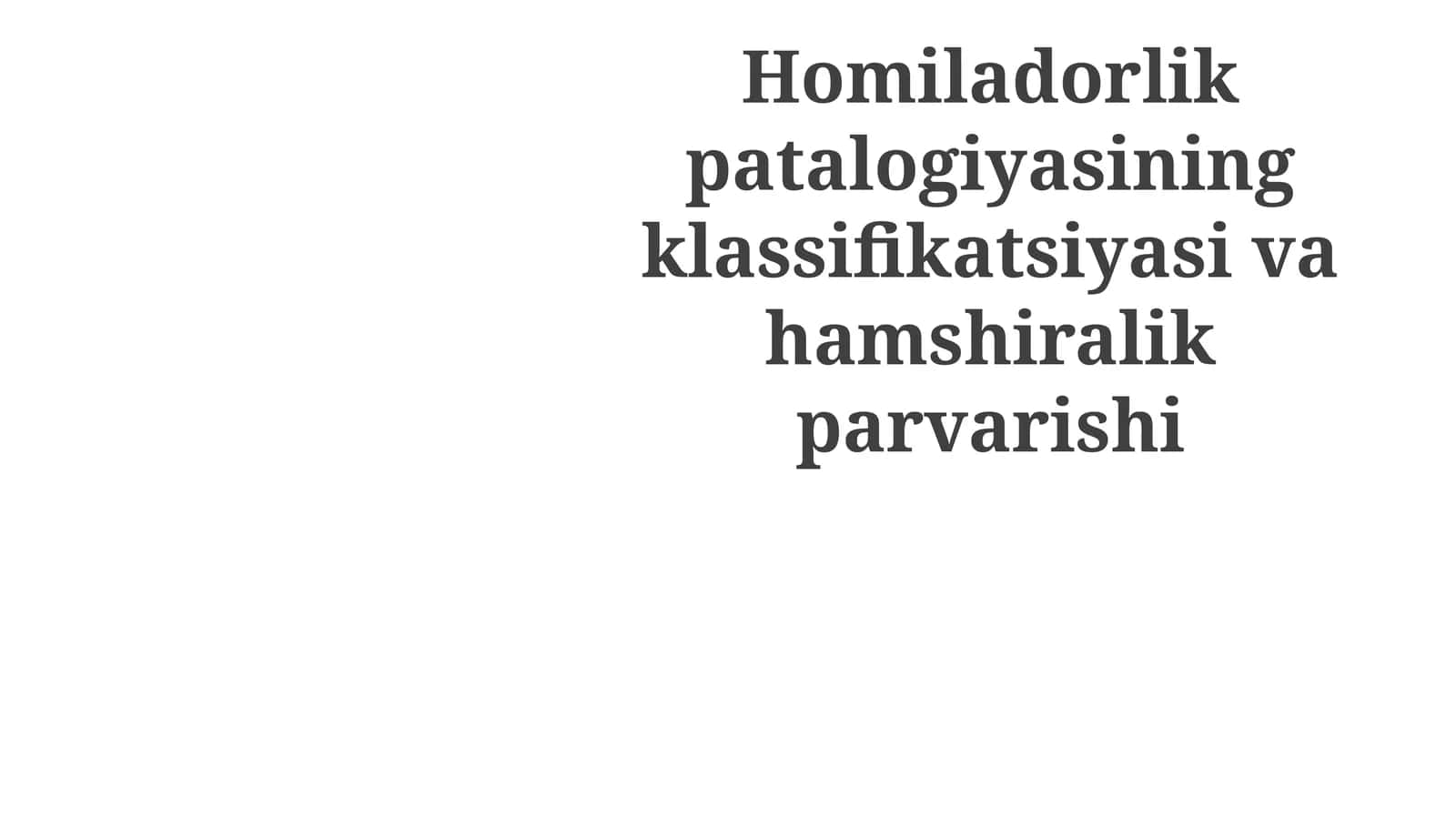 Homiladorlik patologiyasining klassifikatsiyasi va hamshiralik parvarishi 1