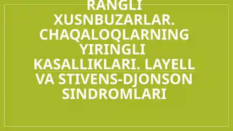 Seboreya. Pushti rangli xusnbuzarlar. Chaqaloqlarning yiringli kasalliklari. Layell va Stivens-Djonson sindromlari