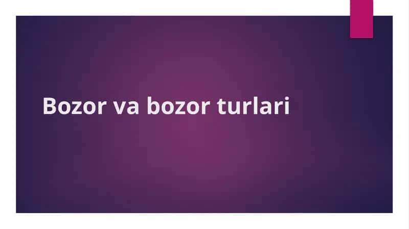 Bozor va bozor turlari 1