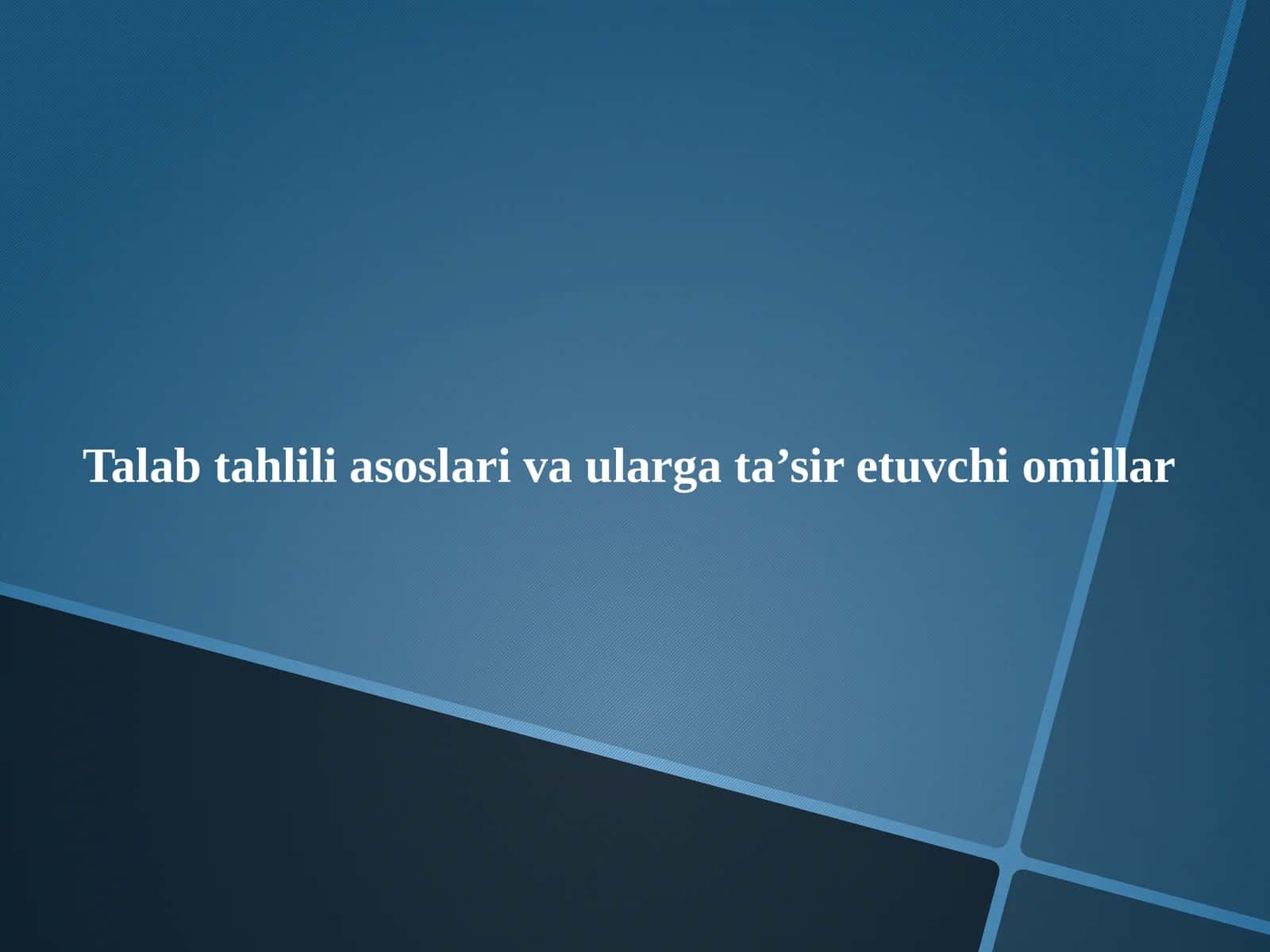 Talab tahlili asoslari va ularga ta’sir etuvchi omillar 1
