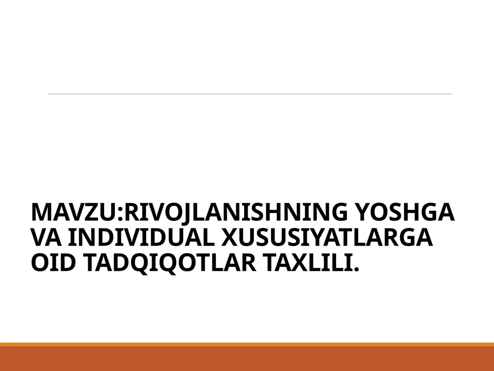 RIVOJLANISHNING YOSHGA VA INDIVIDUAL XUSUSIYATLARGA OID TADQIQOTLAR TAXLILI 1