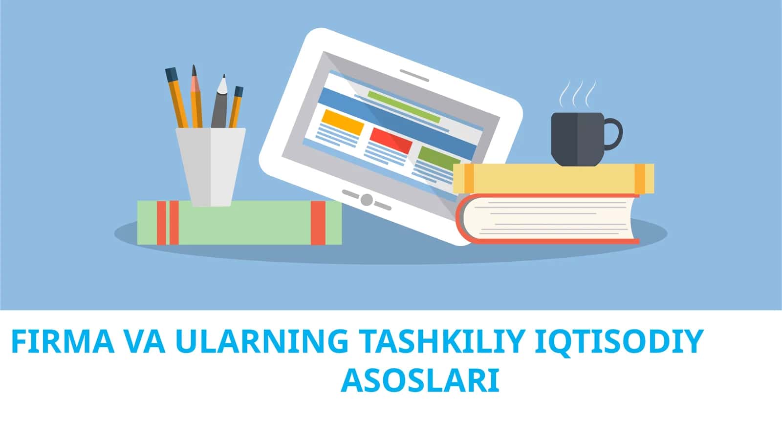 FIRMA VA ULARNING TASHKILIY IQTISODIY ASOSLARI 1