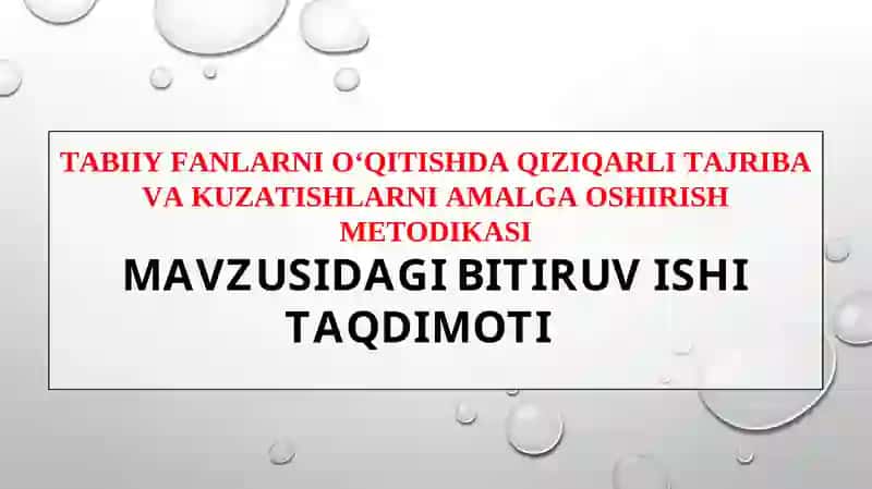 TABIIY FANLARNI O‘QITISHDA QIZIQARLI TAJRIBA VA KUZATISHLARNI AMALGA OSHIRISH METODIKASI