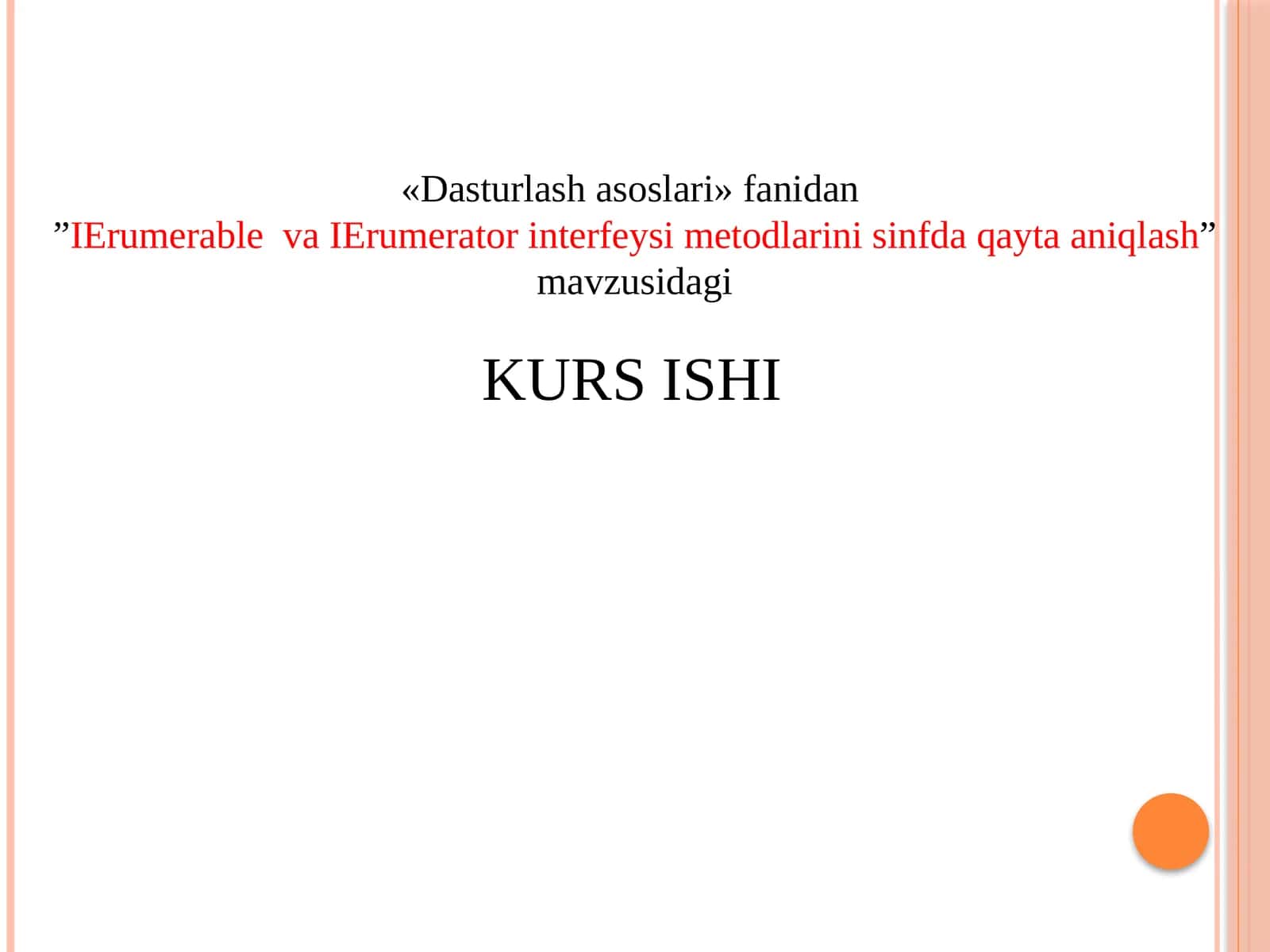 Dasturlash asoslari fanidan IErumerable va IErumerator interfeyslari metodlarini sinfdagi qayta aniqlash 1