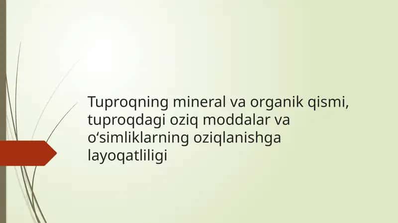 Tuproqning mineral va organik qismi, tuproqdagi oziq moddalar va oʻsimliklarning oziqlanishga layoqatliligi 1