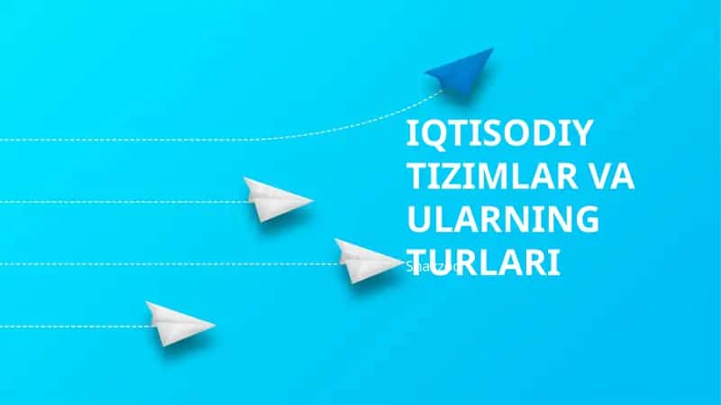 IQTISODIY TIZIMLAR VA ULARNING TURLARI 1