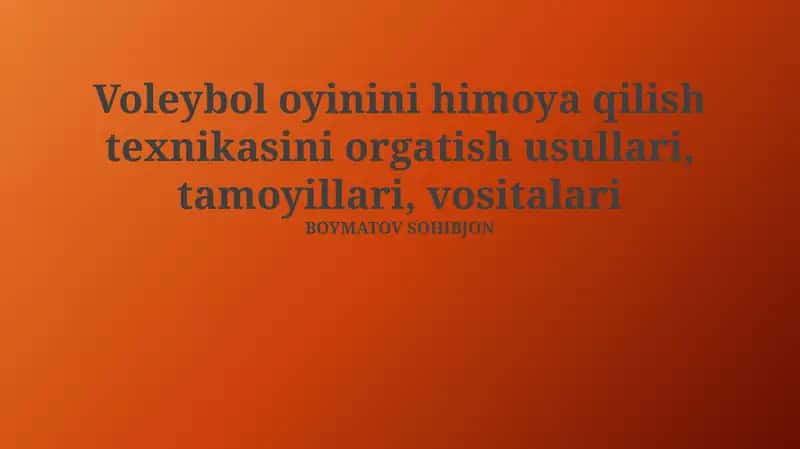 Voleybol oyinini himoya qilish texnikasini orgatish usullari, tamoyillari, vositalari 1