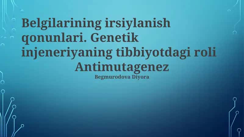 Belgilarining irsiylanish qonunlari. Genetik injeneriyaning tibbiyotdagi roli 1