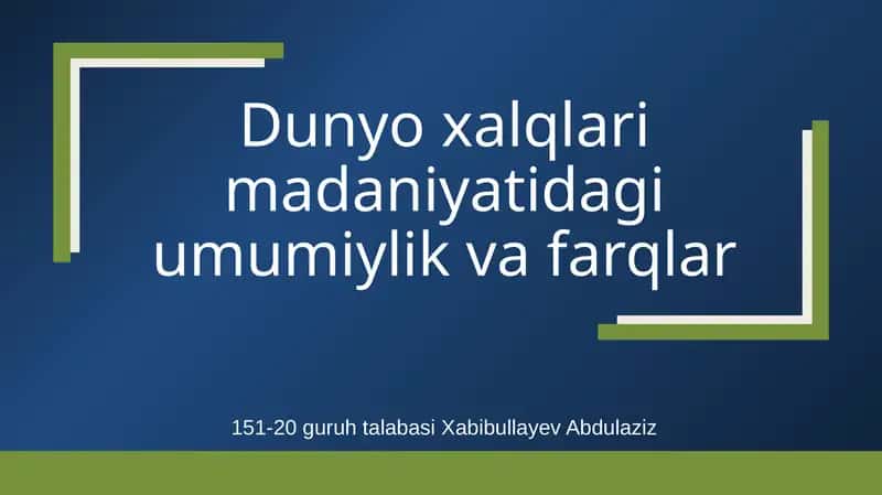 Dunyo xalqlari madaniyatidagi umumiylik va farqlar 1