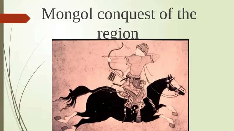 Mongol conquest of the region 1