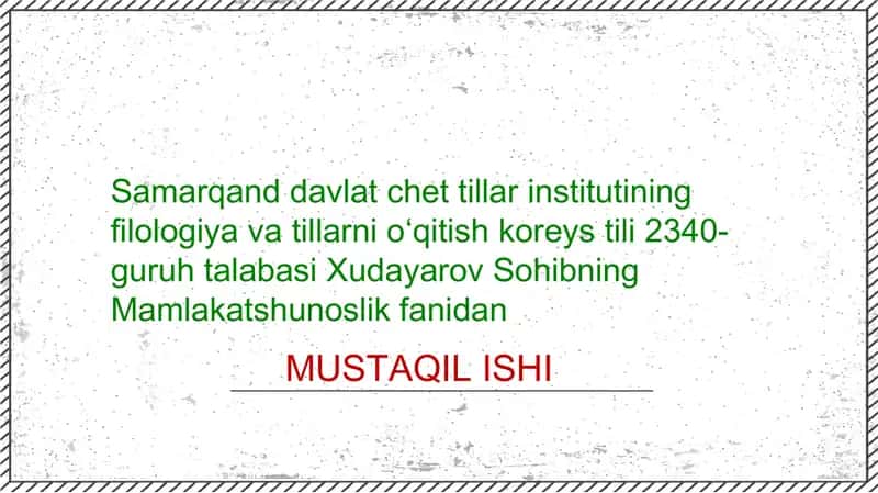 Samarqand Davlat Chet Tillar Instituti Filologiya va Tillar ni o'qitish ko'rey stili 2340-guruh talabasi MUSTAQILISHI 1