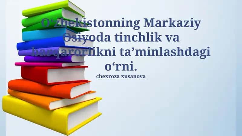 O'zbekistonning Markaziy Osiyoda Tinchlik va Barqarorlikni Ta'minlashdagi Rolini 1
