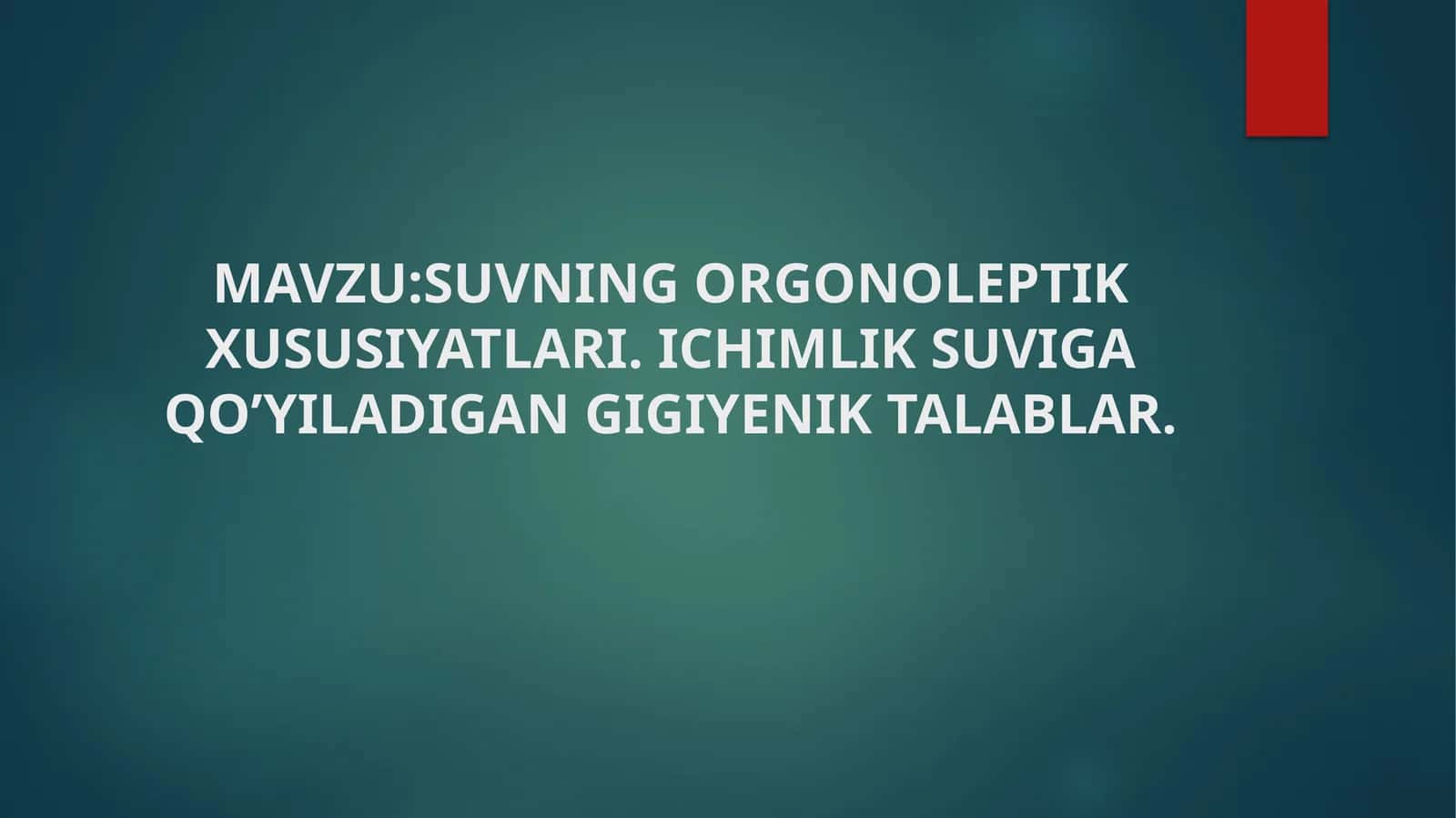 SUVNING ORGONOLEPTIK XUSUSIYATLARI 1