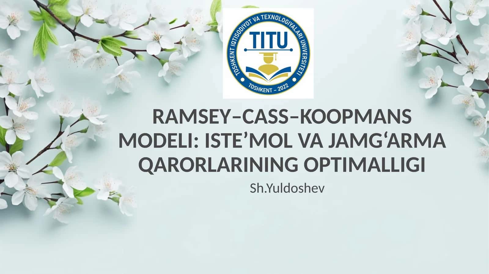 RAMSEY–CASS–KOOPMANS MODELI: ISTE’MOL VA JAMG‘ARMA QARORLARINING OPTIMALLIGI 1