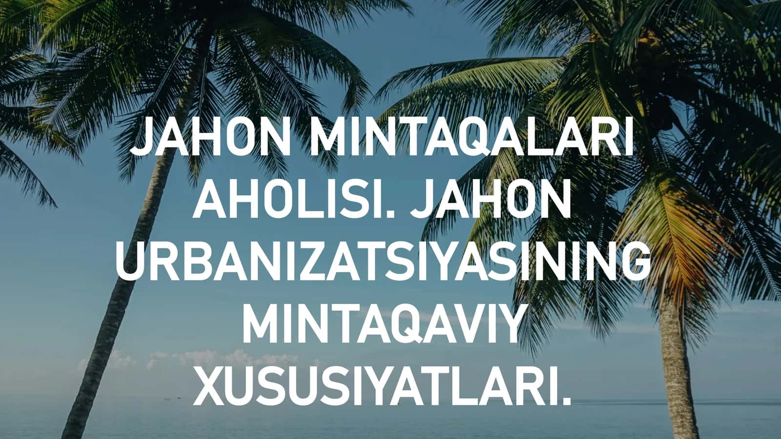 JAHON MINTAQALARI AHOLISI. JAHON URBANIZATSIYASINING MINTAQAVIY XUSUSIYATLARI 1