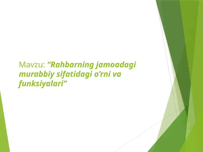 Rahbarning jamoadagi murabbiy sifatidagi o’rni va funksiyalari