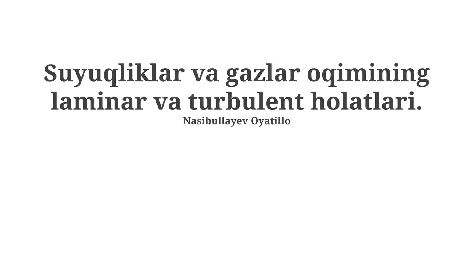 Suyuqliklar va gazlar oqimining laminar va turbulent holatlari 1