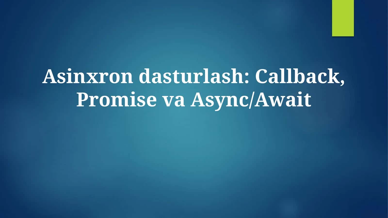 Asinxron dasturlash: Callback, Promise va Async/Await 1