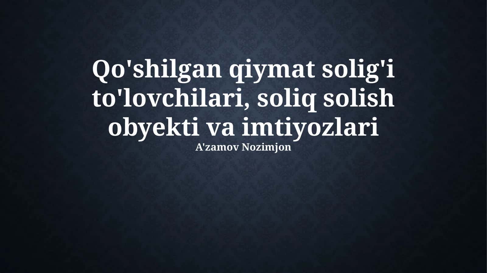 Qo'shilgan qiymat solig'i to'lovchilari, soliq solish obyekti va imtiyozlari 1